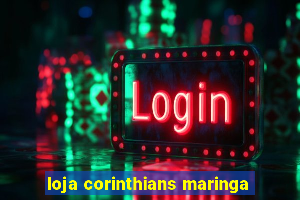 loja corinthians maringa