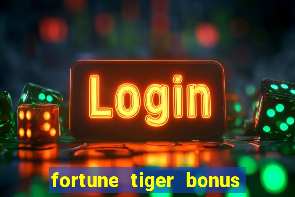 fortune tiger bonus 10 reais