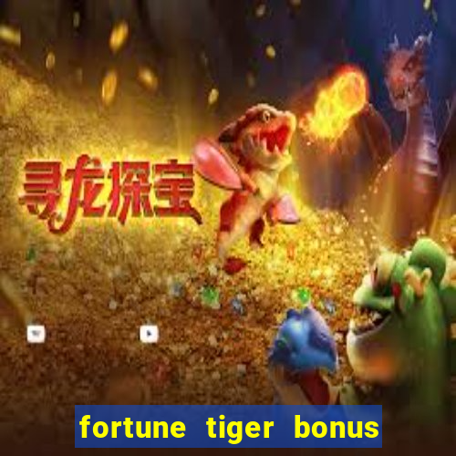 fortune tiger bonus 10 reais