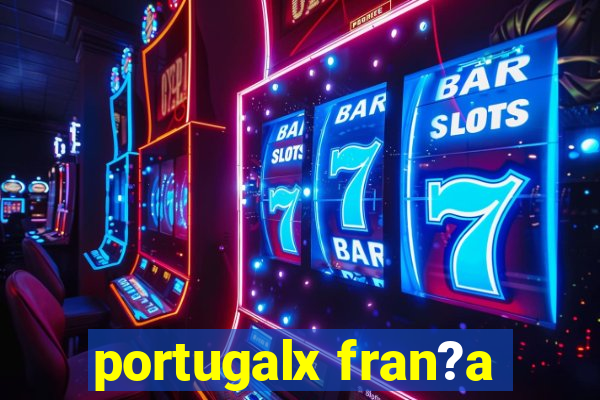 portugalx fran?a