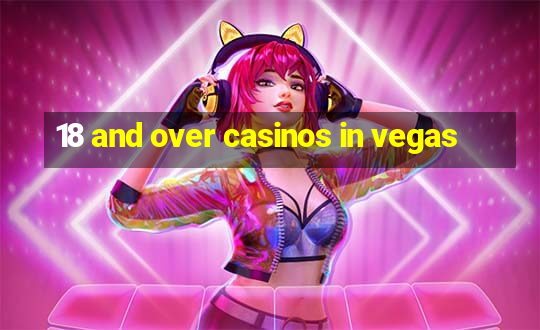 18 and over casinos in vegas