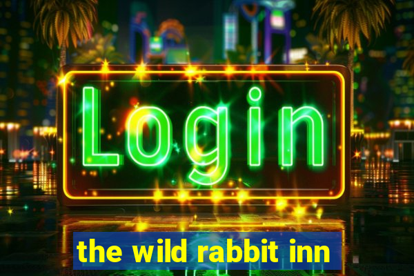 the wild rabbit inn