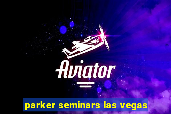 parker seminars las vegas