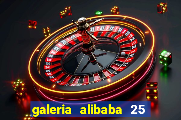 galeria alibaba 25 de março