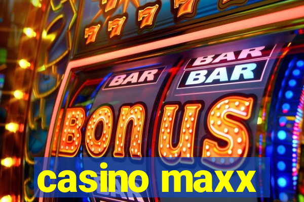 casino maxx