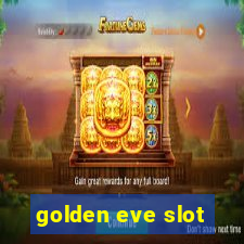 golden eve slot