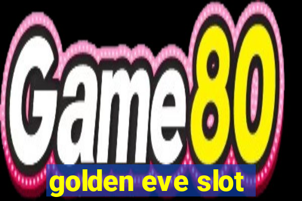 golden eve slot