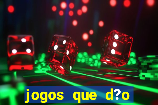 jogos que d?o dinheiro rapido