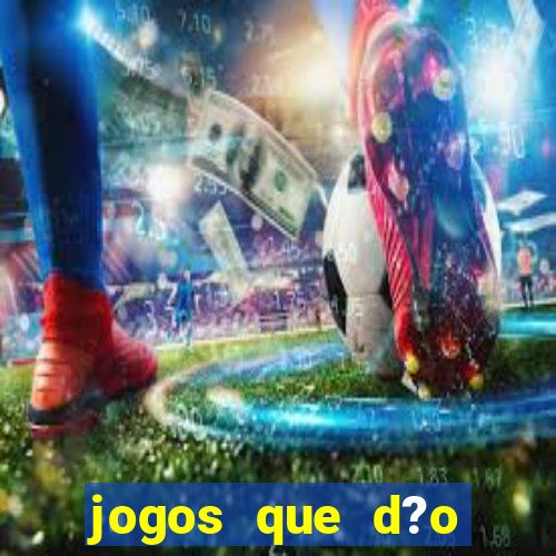 jogos que d?o dinheiro rapido