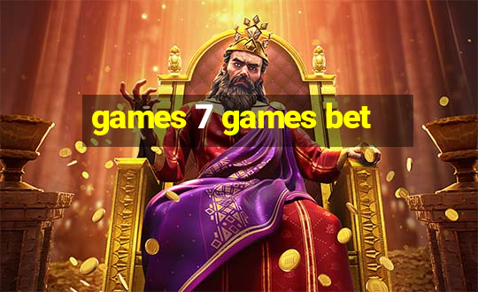 games 7 games bet