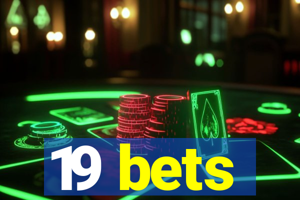 19 bets