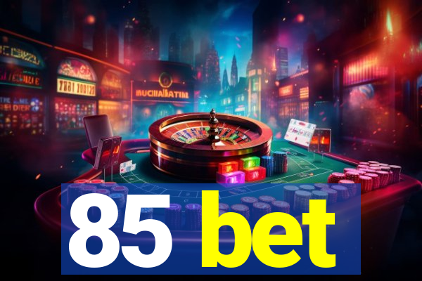 85 bet