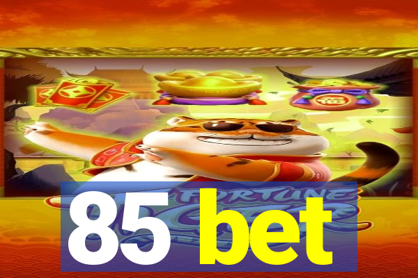 85 bet