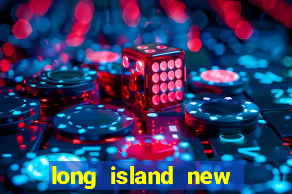 long island new york casino