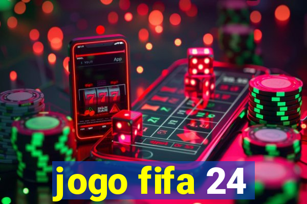 jogo fifa 24