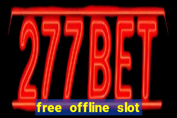 free offline slot machine games for pc