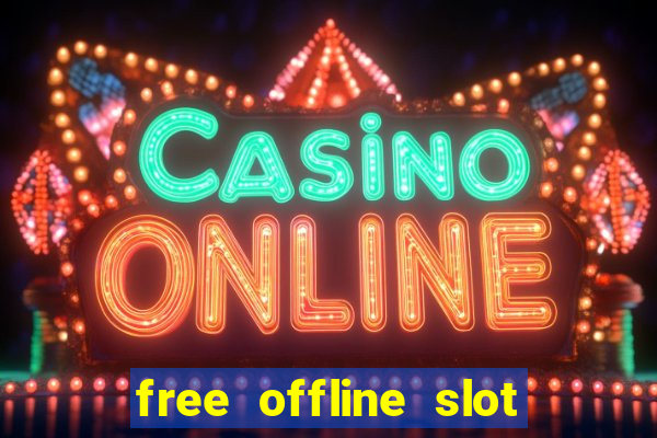 free offline slot machine games for pc