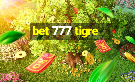 bet 777 tigre