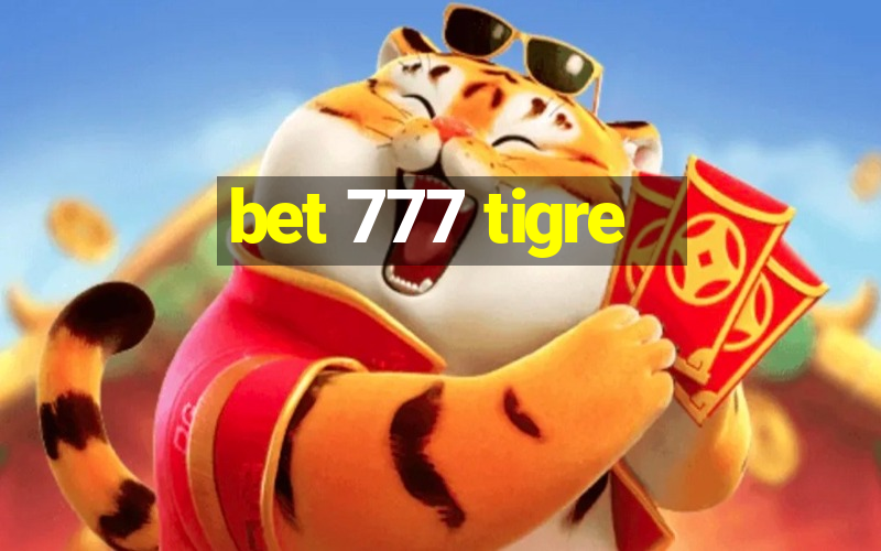 bet 777 tigre