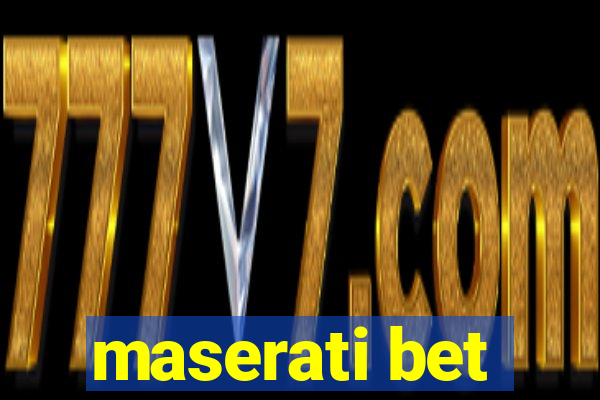 maserati bet