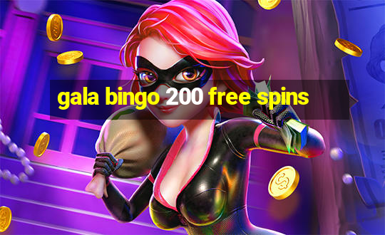 gala bingo 200 free spins