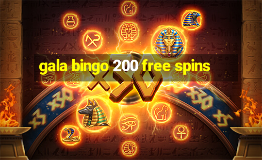 gala bingo 200 free spins