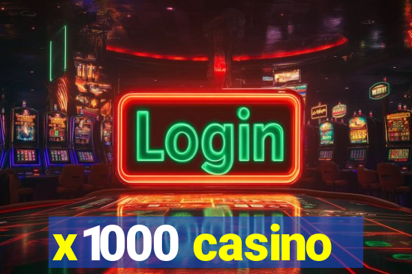 x1000 casino