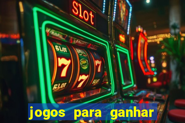 jogos para ganhar dinheiro cassino