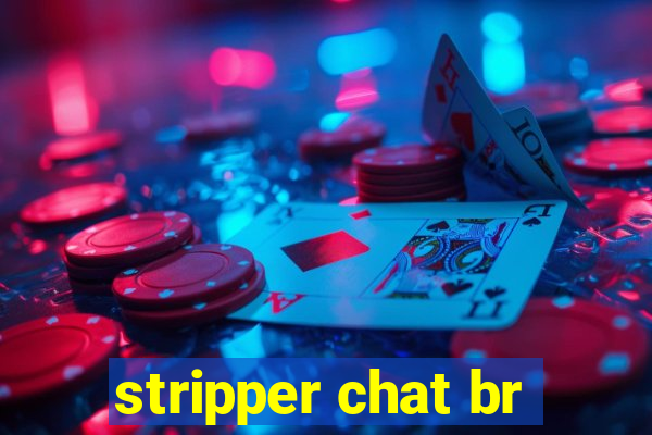 stripper chat br