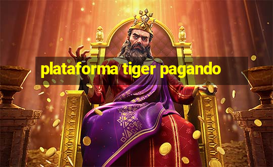 plataforma tiger pagando