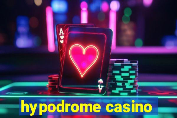 hypodrome casino