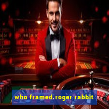 who framed.roger rabbit