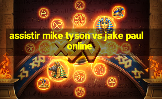 assistir mike tyson vs jake paul online