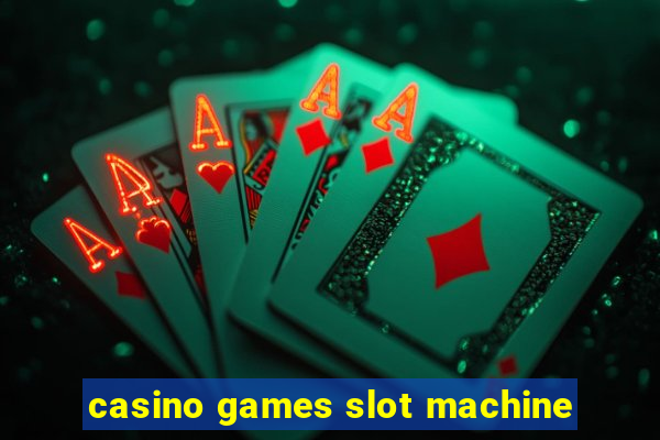 casino games slot machine