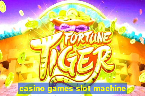 casino games slot machine