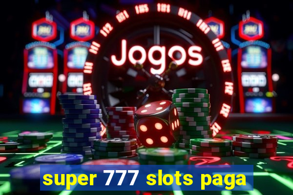 super 777 slots paga