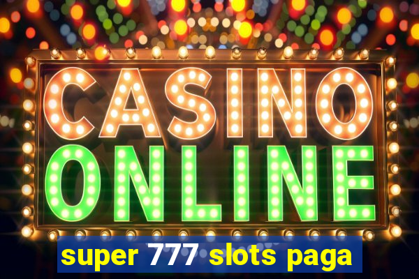 super 777 slots paga