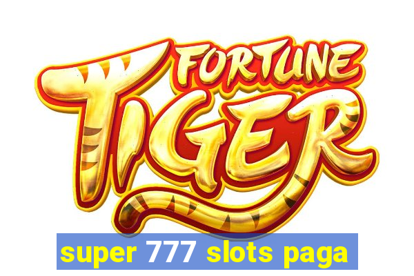 super 777 slots paga