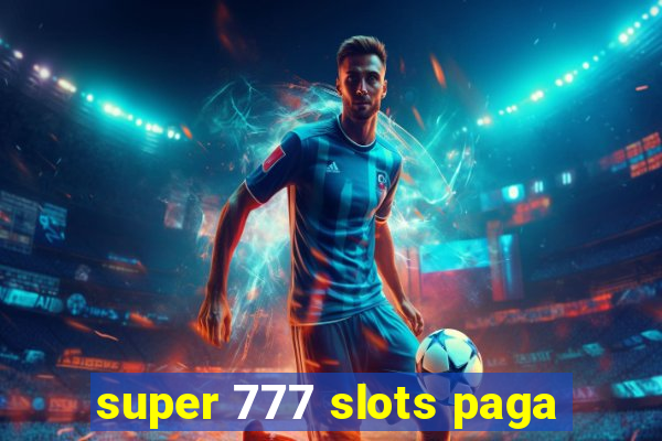 super 777 slots paga