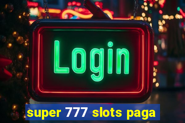 super 777 slots paga