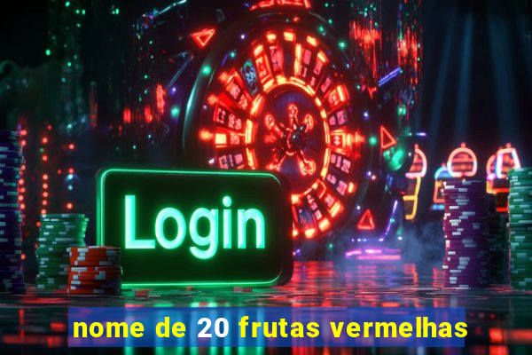 nome de 20 frutas vermelhas