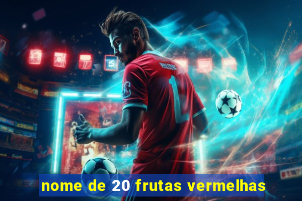 nome de 20 frutas vermelhas