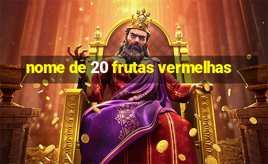 nome de 20 frutas vermelhas