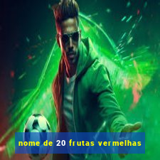 nome de 20 frutas vermelhas