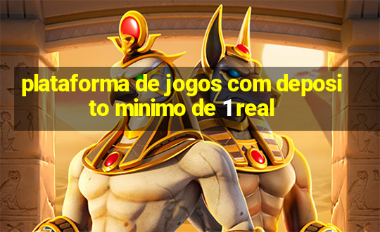 plataforma de jogos com deposito minimo de 1 real