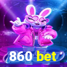 860 bet