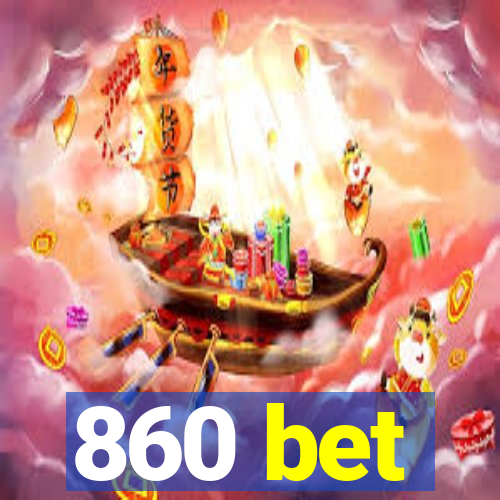 860 bet