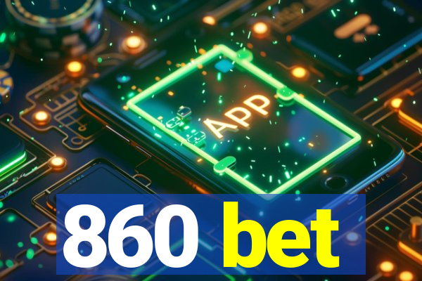 860 bet