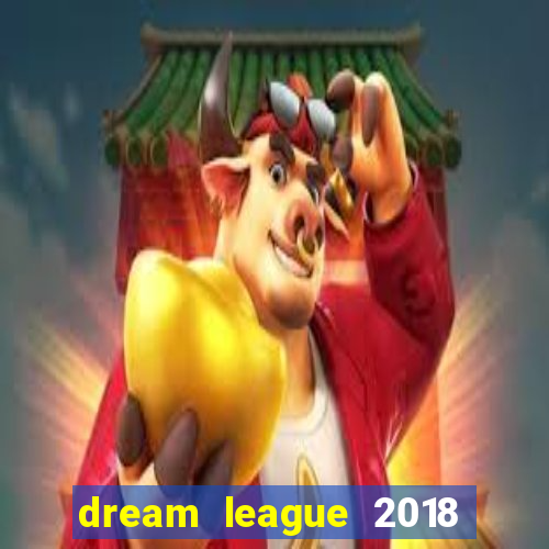 dream league 2018 dinheiro infinito