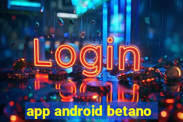 app android betano